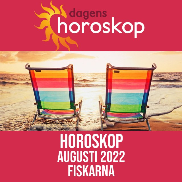Fiskarna: Horoskop Augusti 2022