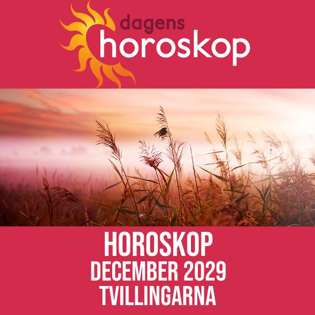 Tvillingarna: Horoskop December 2029